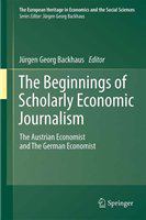 The beginnings of scholarly economic journalism the Austrian economist and the German economist /