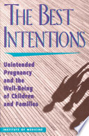The best intentions unintended pregnancy and the well-being of children and families /