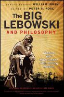 The big Lebowski and philosophy keeping your mind limber with abiding wisdom /