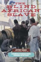 The blind African slave, or, Memoirs of Boyrereau Brinch, nicknamed Jeffery Brace /