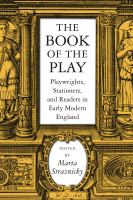 The book of the play : playwrights, stationers, and readers in early modern England /