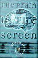 The brain is the screen : Deleuze and the philosophy of cinema /