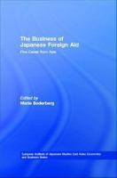 The business of Japanese foreign aid five case studies from Asia /