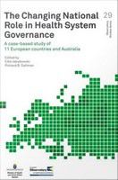 The changing national role in health system governance a case-based study of 11 European countries and Australia /