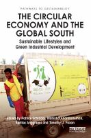 The circular economy and the global south sustainable lifestyles and green industrial development /