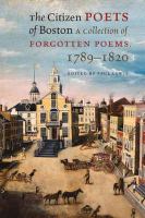 The citizen poets of Boston : a collection of forgotten poems, 1789-1820 /