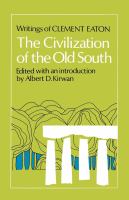 The civilization of the Old South : writings of Clement Eaton /