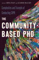 The community-based PhD complexities and triumphs of conducting CBPR /
