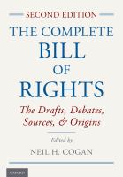 The complete Bill of Rights the drafts, debates, sources, and origins /