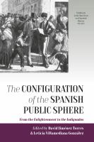 The configuration of the Spanish public sphere : from the Enlightenment to the indignados /