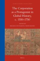 The corporation as a protagonist in global history, c. 1550-1750