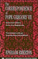 The correspondence of Pope Gregory VII selected letters from the Registrum /