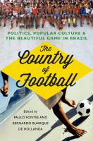 The country of football politics, culture & the beautiful game in Brazil /