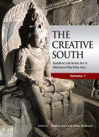 The creative south : Buddhist and Hindu art in mediaeval maritime Asia.