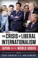 The crisis of liberal internationalism : Japan and the world order /