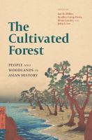 The cultivated forest : people and woodlands in Asian history /