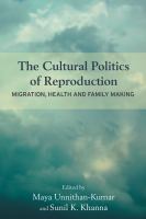 The cultural politics of reproduction migration, health and family making /