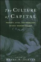 The culture of capital property, cities, and knowledge in early modern England /