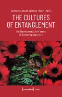 The cultures of entanglement : on nonhuman life forms in contemporary art /