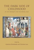 The dark side of childhood in late antiquity and the Middle Ages : unwanted, disabled and lost /