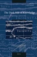 The dark side of knowledge histories of ignorance, 1400 to 1800 /