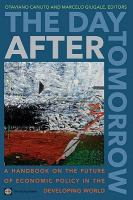 The day after tomorrow a handbook on the future of economic policy in the developing world /