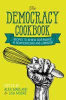 The democracy cookbook recipes to renew governance in Newfoundland and Labrador /