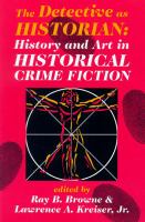 The detective as historian history and art in historical crime fiction /