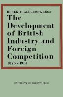 The development of British industry and foreign competition, 1875-1914 : studies in industrial enterprise /