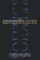 The diminishing divide : religion's changing role in American politics /