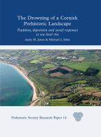 The drowning of a Cornish prehistoric landscape : tradition, deposition and social responses to sea level rise /