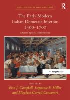 The early modern Italian domestic interior, 1400-1700 objects, spaces, domesticities /