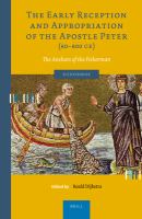 The early reception and appropriation of the apostle Peter (60-800 ce) the anchors of the fisherman /