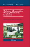 The ecology of transportation managing mobility for the environment /