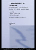 The economics of Palestine economic policy and institutional reform for a viable Palestinian state /