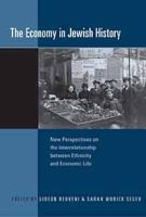 The economy in Jewish history : new perspectives on the interrelationship between ethnicity and economic life /