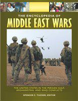 The encyclopedia of Middle East wars the United States in the Persian Gulf, Afghanistan, and Iraq conflicts /