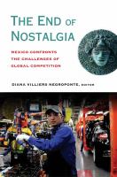 The end of nostalgia : Mexico confronts the challenges of global competition /