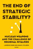 The end of strategic stability? : nuclear weapons and the challenge of regional rivalries /