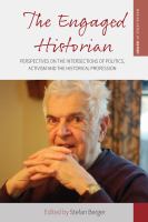 The engaged historian perspectives on the intersections of politics, activism and the historical profession /