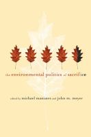 The environmental politics of sacrifice /