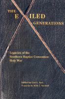 The exiled generations : legacies of the Southern Baptist Convention holy war /