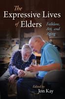 The expressive lives of elders : folklore, art, and aging /