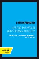 The eye expanded : life and the arts in Greco-Roman antiquity /
