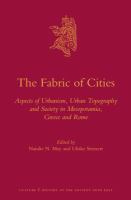 The fabric of cities aspects of urbanism, urban topography and society in Mesopotamia, Greece, and Rome /