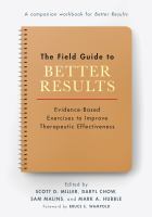 The field guide to better results : evidence-based exercises to improve therapeutic effectiveness /