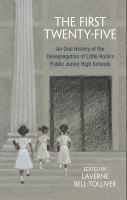 The first twenty-five an oral history of the desegregation of Little Rock's public junior high schools /