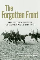 The forgotten front : the Eastern Theater of World War I, 1914-1915 /