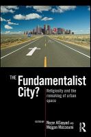 The fundamentalist city? religiosity and the remaking of urban space /
