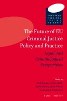 The future of EU criminal justice policy and practice legal and criminological perspectives /